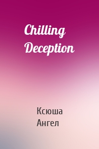 Chilling Deception