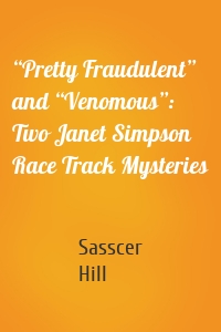 “Pretty Fraudulent” and “Venomous”: Two Janet Simpson Race Track Mysteries