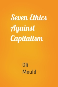 Seven Ethics Against Capitalism
