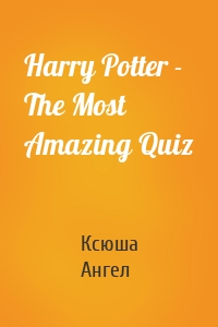 Harry Potter - The Most Amazing Quiz