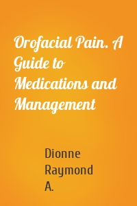 Orofacial Pain. A Guide to Medications and Management