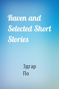 Raven and Selected Short Stories