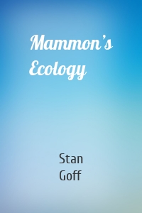 Mammon’s Ecology