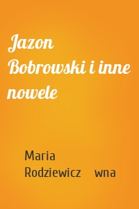 Jazon Bobrowski i inne nowele