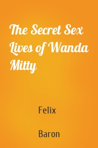 The Secret Sex Lives of Wanda Mitty