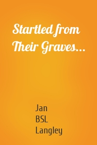 Startled from Their Graves...