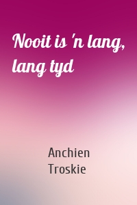 Nooit is 'n lang, lang tyd