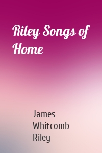 Riley Songs of Home