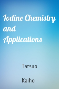 Iodine Chemistry and Applications