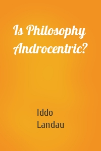 Is Philosophy Androcentric?