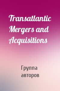 Transatlantic Mergers and Acquisitions