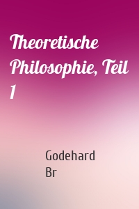 Theoretische Philosophie, Teil 1