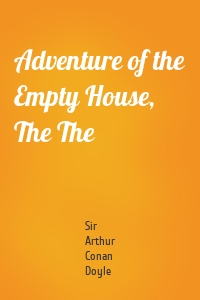 Adventure of the Empty House, The The