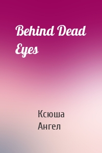 Behind Dead Eyes