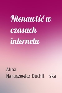 Nienawiść w czasach internetu