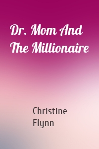 Dr. Mom And The Millionaire