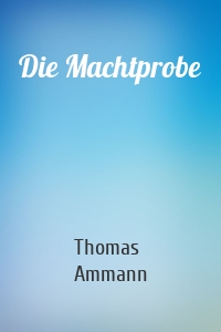 Die Machtprobe