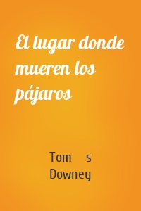 El lugar donde mueren los pájaros