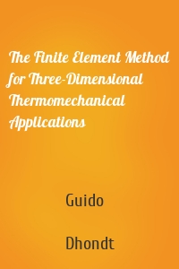 The Finite Element Method for Three-Dimensional Thermomechanical Applications