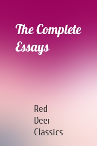 The Complete Essays