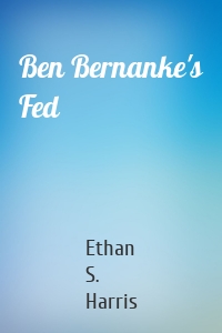 Ben Bernanke's Fed