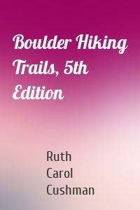 Boulder Hiking Trails, 5th Edition