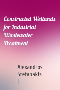 Constructed Wetlands for Industrial Wastewater Treatment