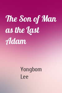 The Son of Man as the Last Adam