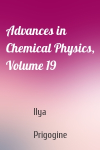 Advances in Chemical Physics, Volume 19