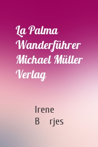 La Palma Wanderführer Michael Müller Verlag