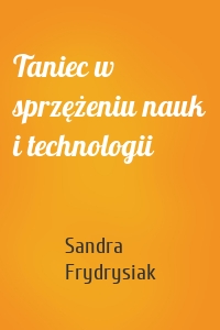 Taniec w sprzężeniu nauk i technologii