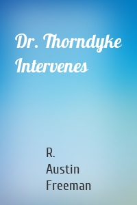 Dr. Thorndyke Intervenes