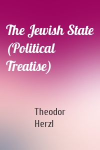 The Jewish State (Political Treatise)