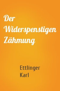 Der Widerspenstigen Zähmung