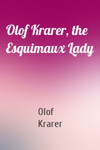 Olof Krarer, the Esquimaux Lady