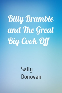 Billy Bramble and The Great Big Cook Off