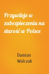 Przywileje w zabezpieczeniu na starość w Polsce