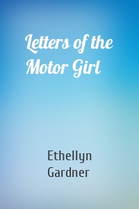 Letters of the Motor Girl