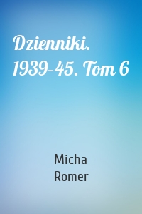 Dzienniki. 1939–45. Tom 6