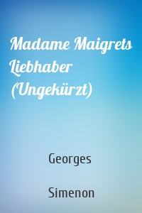 Madame Maigrets Liebhaber (Ungekürzt)