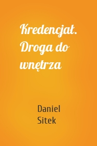 Kredencjał. Droga do wnętrza