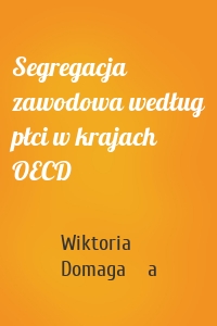 Segregacja zawodowa według płci w krajach OECD