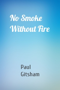 No Smoke Without Fire