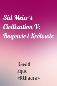 Sid Meier's Civilization V: Bogowie i Królowie