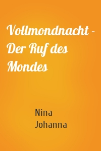 Vollmondnacht - Der Ruf des Mondes