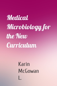 Medical Microbiology for the New Curriculum