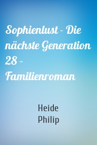 Sophienlust - Die nächste Generation 28 – Familienroman