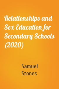 Relationships and Sex Education for Secondary Schools (2020)