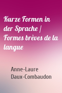 Kurze Formen in der Sprache / Formes brèves de la langue