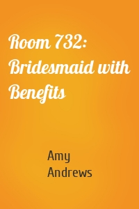 Room 732: Bridesmaid with Benefits